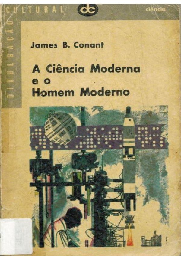Ciência Moderna e o Homem Moderno, A